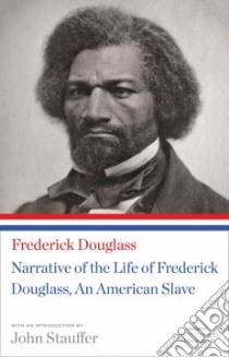 Narrative of the Life of Frederick Douglass, an American Slave libro in lingua di Douglass Frederick, Stauffer John (INT)
