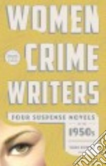Women Crime Writers libro in lingua di Weinman Sarah (EDT), Armstrong Charlotte, Highsmith Patricia, Millar Margaret, Hitchens Dolores