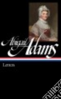 Abigail Adams libro in lingua di Adams Abigail, Gelles Edith (EDT)