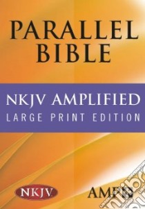 The Amplified Parallel Bible libro in lingua di Not Available (NA)
