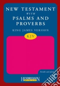 The New Testament With Psalms & Proverbs libro in lingua di Hendrickson Bibles (COR)