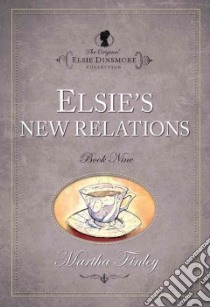 Elsie's New Relations libro in lingua di Finley Martha