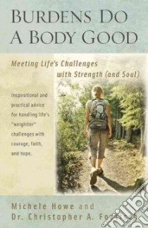 Burdens Do a Body Good libro in lingua di Howe Michele, Foetisch Christopher A.