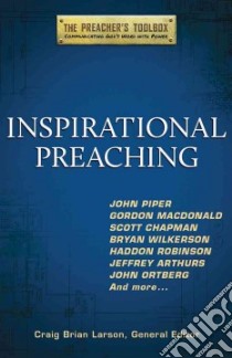 Inspirational Preaching libro in lingua di Larson Craig Brian (EDT), Piper John, MacDonald Gordon, Chapman Scott, Wilkerson Bryan