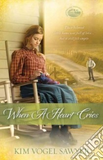 When a Heart Cries libro in lingua di Sawyer Kim Vogel