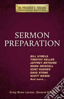 Sermon Preparation libro in lingua di Hybels Bill, Keller Timothy, Arthurs Jeffrey, Driscoll Mark, Hughes Kent