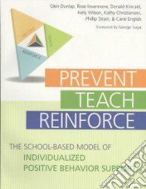 Prevent-Teach-Reinforce libro in lingua di Dunlap Glen Ph.D., Iovannone Rose, Kincaid Donald, Wilson Kelly, Christiansen Kathy