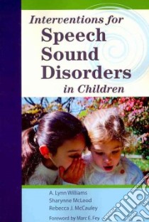 Interventions for Speech Sound Disorders in Children libro in lingua di Williams A. Lynn Ph.D. (EDT), Mcleod Sharynne Ph.D. (EDT), McCauley Rebecca (EDT)