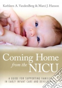 Coming Home from the Nicu libro in lingua di Vandenberg Kathleen A. Ph.D., Hanson Marci J. Ph.D.