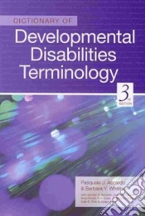 Dictionary of Developmental Disabilities Terminology libro in lingua di Accardo Pasquale J. (EDT), Whitman Barbara Y. (EDT), Accardo Jennifer A. M.D. (EDT), Bodurtha Joann N. M.D. (EDT)