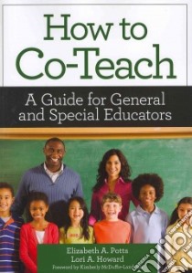 How to Co-teach libro in lingua di Potts Elizabeth A. Ph.D., Howard Lori A Ph.D., McDuffie-Landrum Kimberly (FRW)