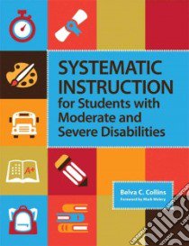 Systematic Instruction for Students With Moderate and Severe Disabilities libro in lingua di Collina Belva C.