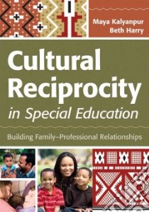 Cultural Reciprocity in Special Education libro in lingua di Kalyanpur Maya, Harry Beth