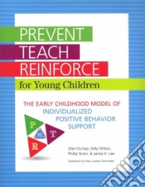 Prevent-teach-reinforce for Young Children libro in lingua di Dunlap Glen Ph.D., Wilson Kelly, Strain Phillip Ph.D., Lee Janice K., Hemmeter Mary Louise (FRW)