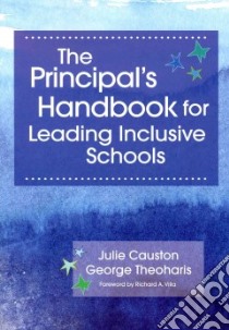 The Principal's Handbook for Leading Inclusive Schools libro in lingua di Causton Julie, Theoharis George, Villa Richard A. (FRW)