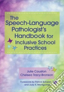 The Speech-language Pathologist's Handbook for Inclusive School Practices libro in lingua di Causton Julie Ph.D., Tracy-Bronson Chelsea P.
