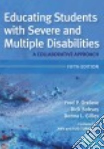 Educating Students With Severe and Multiple Disabilities libro in lingua di Orelove Fred P. Ph.D. (EDT), Sobsey Dick (EDT), Gilles Donna L. (EDT), Turnbull Ann (FRW), Turnbull H. Rutherford (FRW)