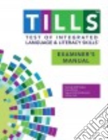 Test of Integrated Language and Literacy Skills Tills Examiner's Manual libro in lingua di Nelson Nickola Wolf Ph.D., Plante Elena Ph.d., Helm-Estabrooks Nancy, Hotz Gillian Ph.d.