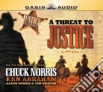 A Threat to Justice (CD Audiobook) libro in lingua di Norris Chuck, Abraham Ken, Norris Aaron, Grayem Tim