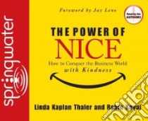 The Power of Nice (CD Audiobook) libro in lingua di Kaplan Thaler Linda, Koval Robin, Leno Jay (FRW)