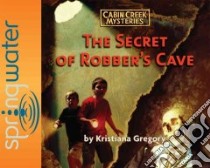 The Secret of Robber's Cave (CD Audiobook) libro in lingua di Gregory Kristiana
