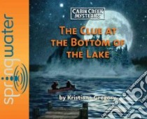 The Clue at the Bottom of the Lake (CD Audiobook) libro in lingua di Gregory Kristiana