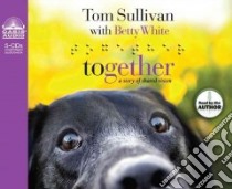 Together (CD Audiobook) libro in lingua di Sullivan Tom, White Betty