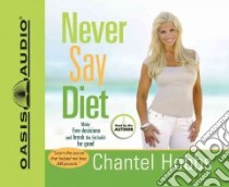 Never Say Diet (CD Audiobook) libro in lingua di Hobbs Chantel, Hobbs Chantel (NRT)