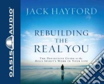Rebuilding the Real You (CD Audiobook) libro in lingua di Hayford Jack W., Whalen Greg (NRT)