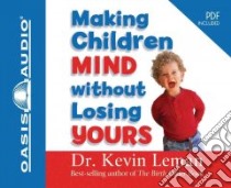 Making Children Mind Without Losing Yours (CD Audiobook) libro in lingua di Leman Kevin, Fabry Chris (NRT)