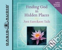 Finding God in Hidden Places (CD Audiobook) libro in lingua di Tada Joni Eareckson