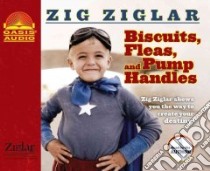 Biscuits, Fleas and Pump Handles (CD Audiobook) libro in lingua di Ziglar Zig