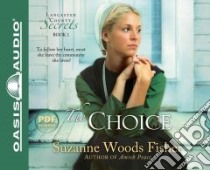 The Choice (CD Audiobook) libro in lingua di Fisher Suzanne Woods, Campbell Cassandra (NRT)