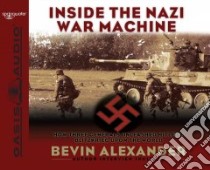 Inside the Nazi War Machine (CD Audiobook) libro in lingua di Alexander Bevin, Porter Ray (NRT)