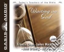 Waiting on God (CD Audiobook) libro in lingua di Chan Francis, MacDonald James, Ortberg John, Hybels Bill