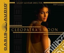 Cleopatra's Moon (CD Audiobook) libro in lingua di Shecter Vicky Alvear, Potter Kirsten (NRT)