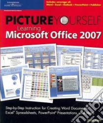 Picture Yourself Learning Microsoft Office 2007 libro in lingua di Koers Diane