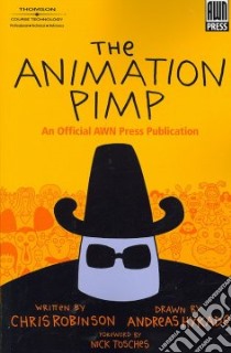 The Animation Pimp libro in lingua di Robinson Chris, Hykade Andreas (ILT), Tosches Nick (FRW)