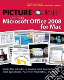 Picture Yourself Learning Microsoft Office 2008 for Mac libro in lingua di Boles David W.