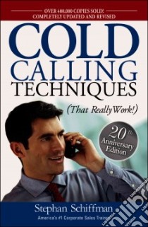 Cold Calling Techniques: 20th Anniversary Edition libro in lingua di Schiffman Stephan
