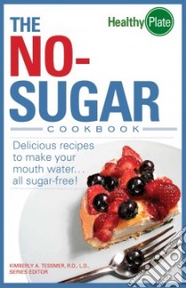 The No-Sugar Cookbook libro in lingua di Tessmer Kimberly A. (EDT)