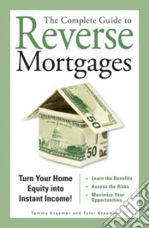 The Complete Guide to Reverse Mortgages libro in lingua di Kraemer Tyler, Kraemer Tammy