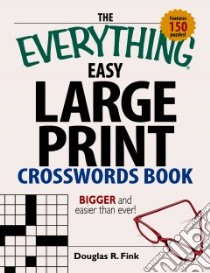 The Everything Easy Large-Print Crosswords Book libro in lingua di Fink Douglas