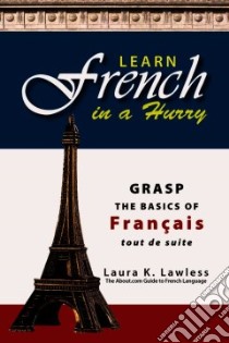 Learn French in a Hurry libro in lingua di Lawless Laura
