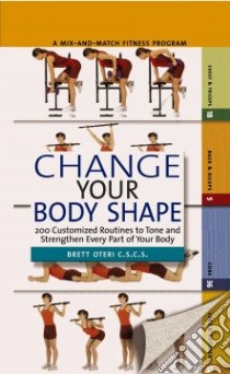 Change Your Body Shape libro in lingua di Oteri Brett