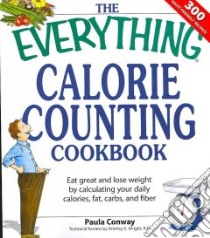 The Everything Calorie Counting Cookbook libro in lingua di Conway Paula