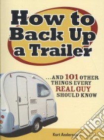 How to Back Up a Trailer libro in lingua di Anderson Kurt