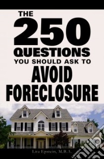 250 Questions You Should Ask to Avoid Foreclosure libro in lingua di Epstein Lita