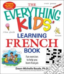 The Everything Kids' Learning French Book libro in lingua di Baude Dawn Michelle