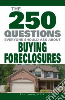 The 250 Questions Everyone Should Ask about Buying Foreclosures libro in lingua di Epstein Lita